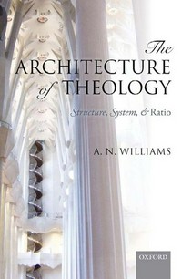 The architecture of theology : structure, system, and ratio /