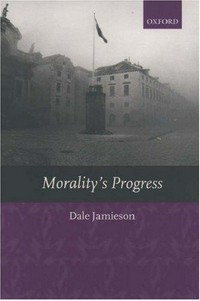 Morality's progress : essays on humans, other animals, and the rest of nature /