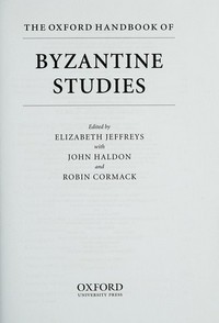 The Oxford handbook of Byzantine studies /