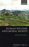 Human welfare and moral worth : Kantian perspectives /