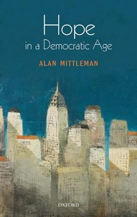 Hope in a democratic age : philosophy, religion, and political theory /