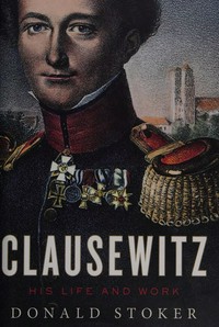 Clausewitz : his life and work /