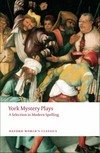 York mystery plays : a selection in modern spelling /