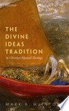 The divine ideas tradition in christian mystical theology /