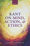 Kant on mind, action, and ethics /