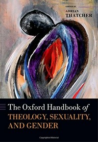 The Oxford handbook of theology, sexuality, and gender /
