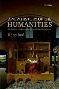 A new history of the humanities : the search for principles and patterns from antiquity to the present /