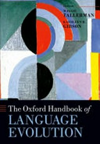 The Oxford handbook of language evolution /