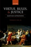 Virtue, rules, and justice : Kantian aspirations /