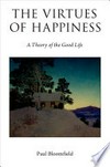 The virtues of happiness : a theory of the good life /
