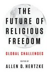 The future of religious freedom : global challenges /