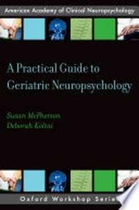A practical guide to geriatric neuropsychology /