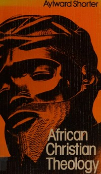 African Christian theology : adaptation or incarnation? /