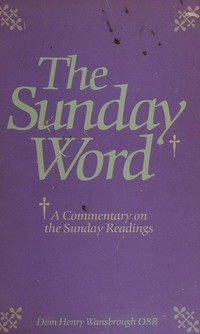 The sunday word : a complete commentary on the sunday lectionary /