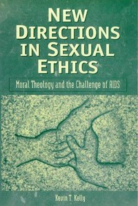 New directions in sexual ethics : moral theology and the challenge of AIDS /