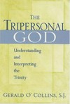 The Tripersonal God : understanding and interpreting the Trinity /