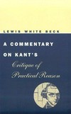 A commentary on Kant's critique of practical reason /