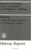 Voting : a study of opinion formation in a presidential campaign /