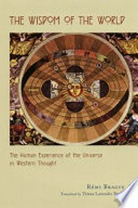 The wisdom of the world : the human experience of the universe in Western thought /