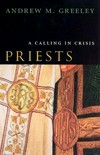 Priests : a calling in crisis /