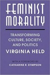 Feminist morality : transforming culture, society, and politics /