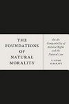 The foundations of natural morality : on the compatibility of natural rights and the natural law /