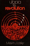 Utopia and revolution : on the origins of a metaphor, or some illustrations of the problem of political temperment and intellectual climate and how ideas, ideals, and ideologies have been historically related /