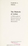 The dialectic of action : a philosophical interpretation of history and the humanities /