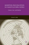 Migration and education in a multicultural world : culture, loss, and identity /