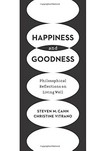 Happiness and goodness : philosophical reflections on living well /