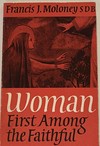 Woman: first among the faithful : a New Testament study /