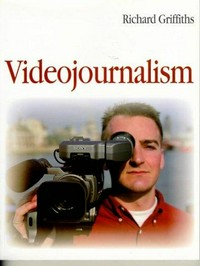 Videojournalism : the definitive guide to multi-skilled television production /