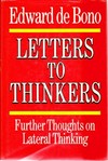 Letters to thinkers : further thoughts on lateral thinking /