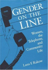 Gender on the line : women, the telephone, and community life /