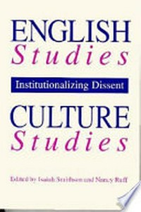 English studies / Culture studies : institutionalizing dissent /