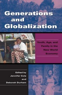 Generations and globalization : youth, age, and family in the new world economy /