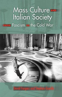 Mass culture and Italian society from Fascism to the Cold War /