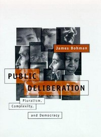 Public deliberation : pluralism, complexity, and democracy /