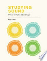 Studying sound : a theory and practice of sound design /