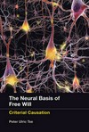 The neural basis of free will : criterial causation /