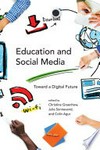 Education and social media : toward a digital future /