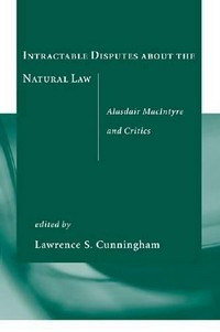 Intractable disputes about the natural law : Alasdair MacIntyre and critics /