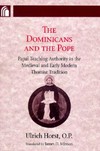 The Dominicans and the Pope : papal teaching authority in the medieval and early modern Thomist tradition /