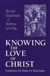 Knowing the love of Christ : an introduction to the theology of St. Thomas Aquinas /