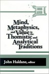 Mind, metaphysics, and value in the thomistic and analytical traditions /