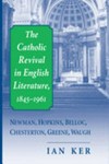 The Catholic revival in English literature, 1845-1961 : Newman, Hopkins, Belloc, Chesterton, Greene, Waugh /