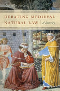 Debating medieval natural law : a survey /
