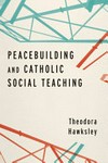 Peacebuilding and Catholic social teaching /