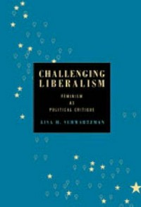 Challenging liberalism : feminism as political critique /