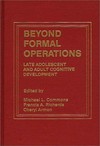 Beyond formal operations : late adolescent and adult cognitive development /